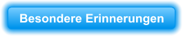 Besondere Erinnerungen