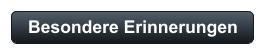 Besondere Erinnerungen