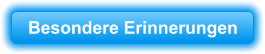 Besondere Erinnerungen